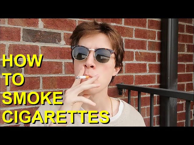HOW TO SMOKE A CIGARETTE (FULL TUTORIAL)