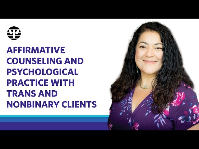 Affirmative Counseling and Psychological Practice With Trans and Nonbinary Clients | Anneliese Singh