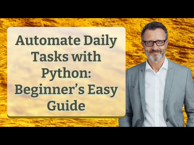 Automate Daily Tasks with Python: Beginner’s Easy Guide