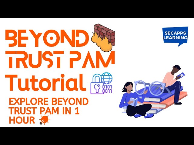 BeyondTrust PAM - BeyondTrust Privilege Access Management Course | SecApps Learning
