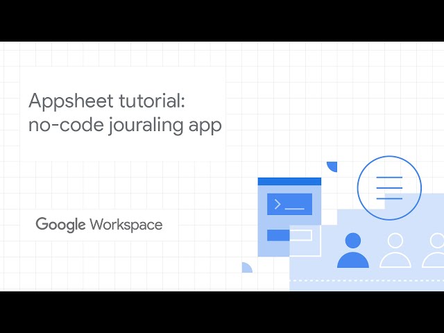 How to build a no-code jouraling app with AppSheet using Google Workspace for business