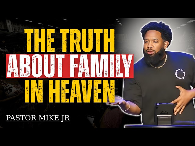 The TRUTH About Family in Heaven: Will We Know Each Other? | Pastor Mike Jr