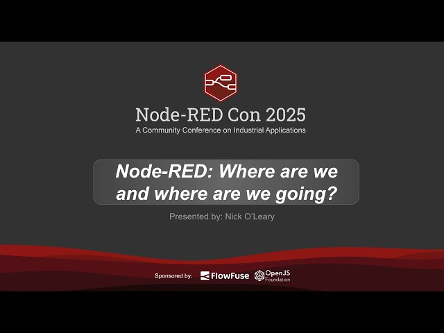 Welcome & Opening Keynote - Node-RED: Where are we and where are we going? by Nick O'Leary