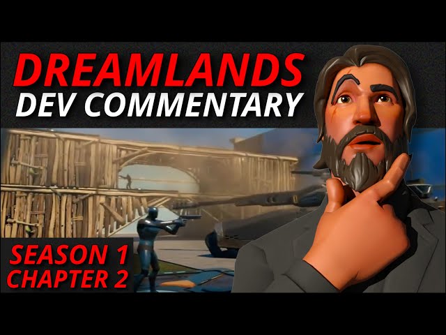 SEASON 1 CHAPTER 2 - DREAMLANDS DEV COMMENTARY