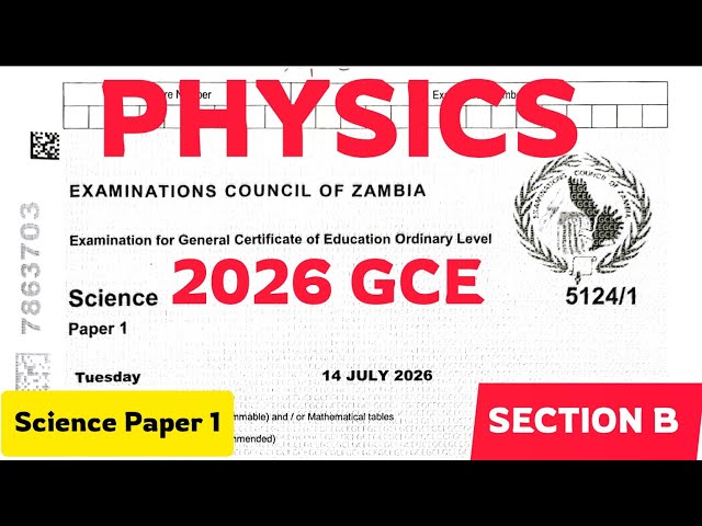 Physics 2026 GCE Science Paper 1 FULLY EXPLAINED |SECTION  B All Questions Solved | ECZ Grade 12