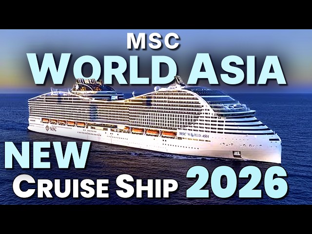 MSC World Asia 2026: Everything NEW MSC Has Revealed! New Cruise Ship!