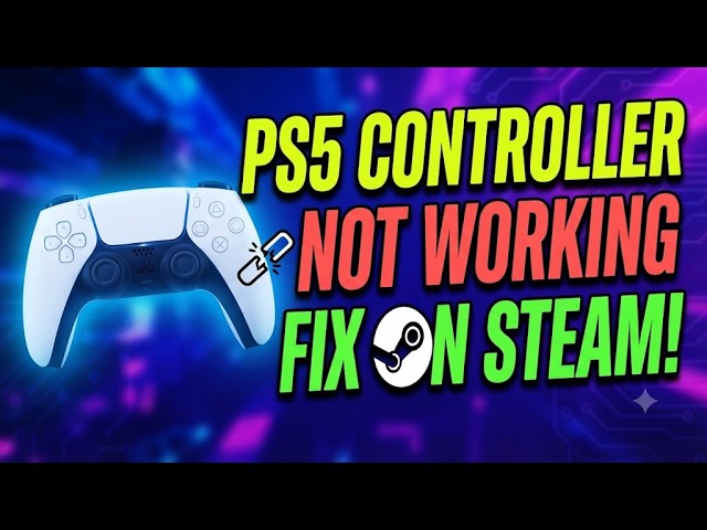 HOW TO FIX PS5 CONTROLLER NOT WORKING ON STEAM