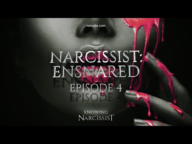 Narcissist Ensnared : Episode 4