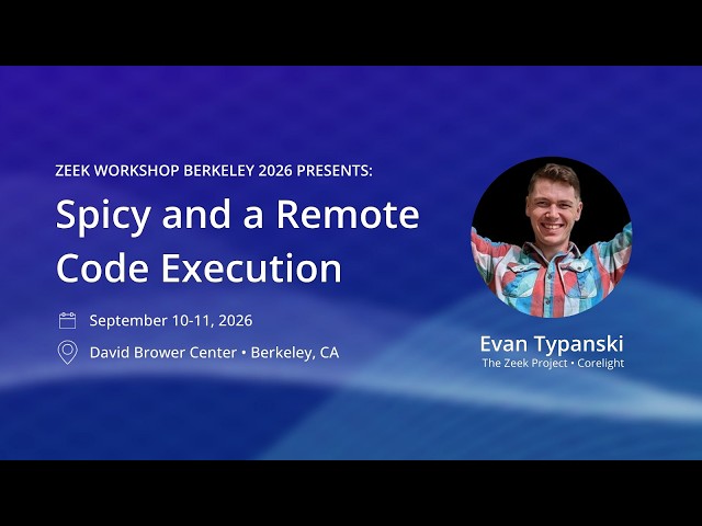 Spicy and a Remote Code Execution with Evan Typanski | Zeek Workshop Berkeley 2026