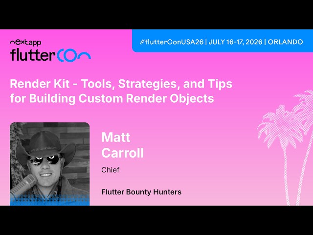 Render Kit - Tools, Strategies, and Tips for Building Custom Render Ob… - Matt | Fluttercon USA 2026