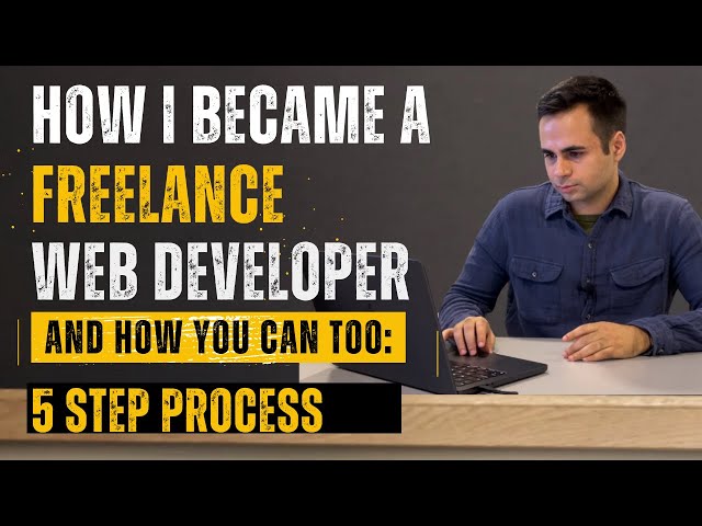 How I Became a Freelance Web Developer (And How You Can Too) - 5 Step Process 🚀