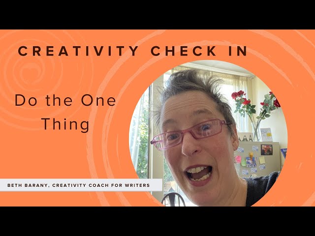 Doing The One Thing, The Next Step: Creativity Tip for Writers
