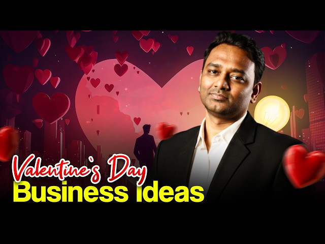 Business Ideas during Valentines Day !
