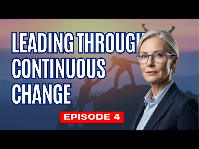 Leading Through Continuous Change | How Intelligent Leaders Navigate an Uncertain Future