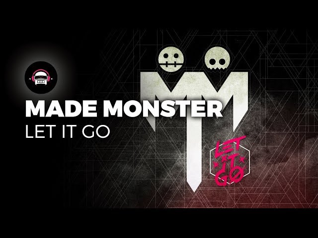 Made Monster - Let It Go | Ninety9Lives release