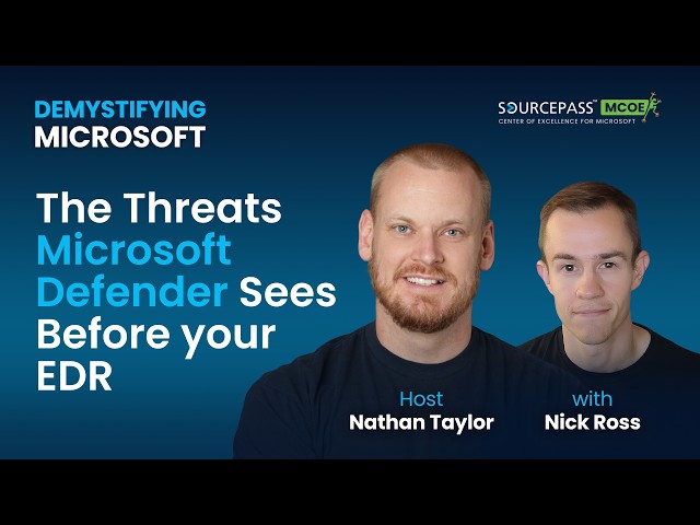 The Threats Microsoft Defender Sees Before your EDR with Nick Ross | Demystifying Microsoft podcast