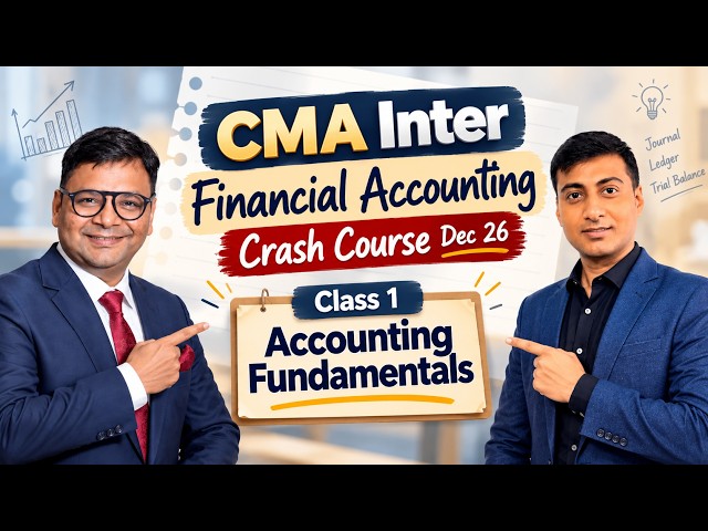 CMA Inter FA | Crash Course Dec 26 | Class 1 | Accounting Fundamentals | CGMA Suraj Sir