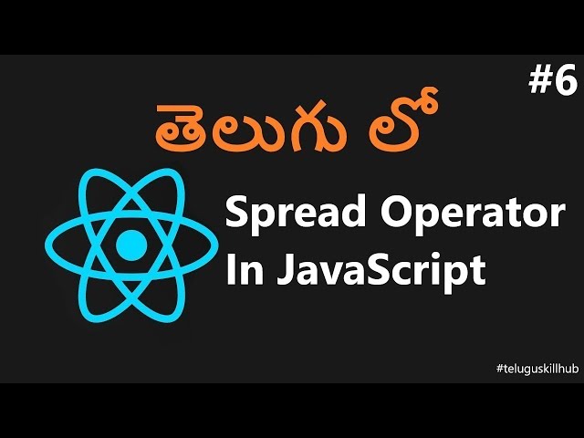 Spread Operator in JavaScript in telugu - 6 - ReactJs in telugu