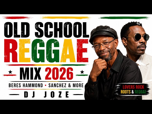 Old School Reggae Mix 2026 Beres Hammond, Sanchez & More | Lovers Rock, Roots & Reggae DJ Joze