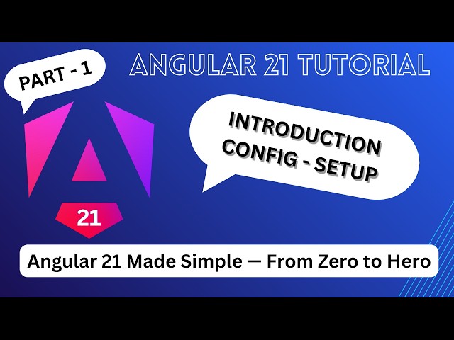 Angular 21 Tutorial for Beginners | Introduction & Setup (Part 1)Final