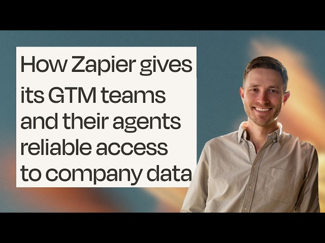 How Zapier gives its GTM teams and their agents reliable access to company data