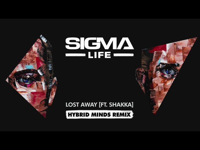 Sigma - Lost Away (ft. Shakka) (Hybrid Minds Remix)