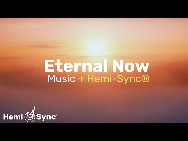 MetaMusic for the Eternal Now | Relaxing Ambient Music + Hemi-Sync® Frequencies #binaural #relaxing