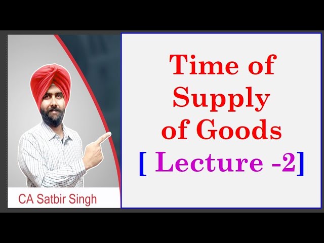 Time of Supply in GST I Part 2
