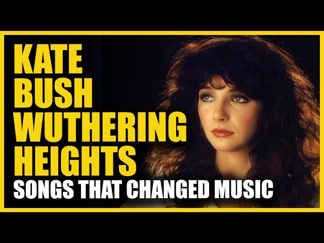 Songs that Changed Music: Kate Bush -  Wuthering Heights