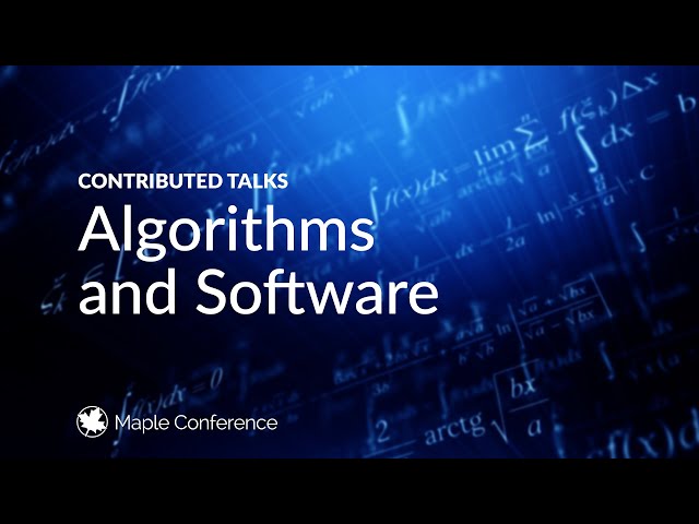 Algorithms and Software | Contributed talks from Maple Conference 2024 (Day 1, Track 1)