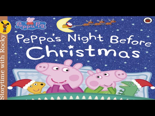Kids Book Read Aloud: Peppa's Night Before Christmas | Bedtime Stories for Kids | Family story time