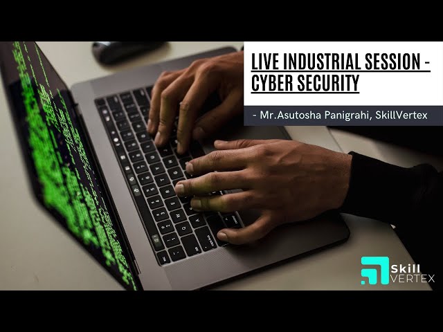 Live Industrial Session by Mr. Ashutosh Panigrahi | Cyber Security | SkillVertex