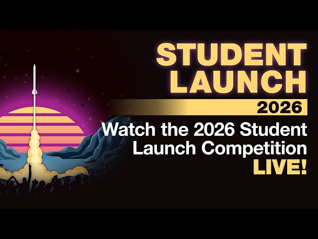 NASA's Student Launch 2026 LIVE