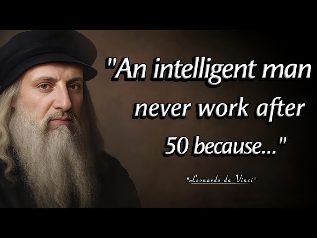 Never work after 50 because...| Beautiful Leonardo da Vinci Quotes With Deep Life Lessons 