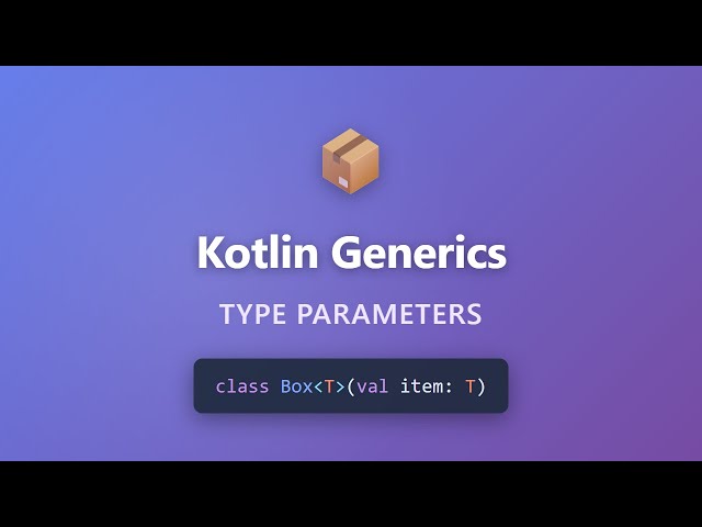 Kotlin Generics Tutorial: Master Type Parameters for Beginners
