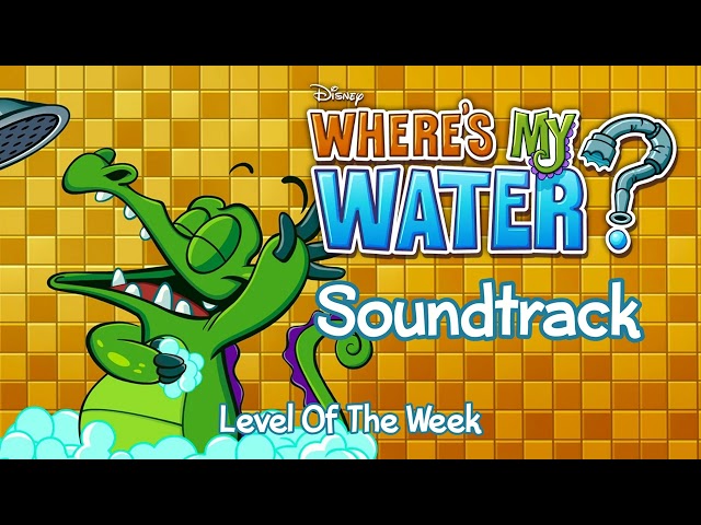 Level Of The Week - Where's My Water? Soundtrack