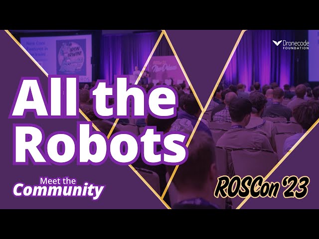 What's New and Upcoming in Open Source Robotics at ROSCon '23