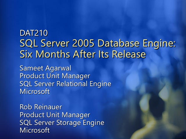TechEd 2006 - SQL Server 2005 Database Engine: 6 Months After Its Release - Sameet Agarwal - 2006/06