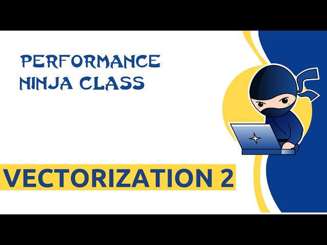 Performance Ninja -- Vectorization 2