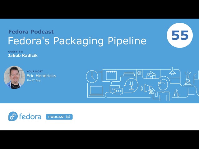 Fixing Fedora's Packaging Pipeline | Fedora Podcast 055