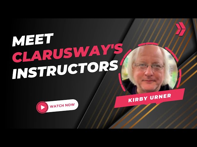 Meet The People Behind Clarusway’s Student Success | Kirby: Instructor at Data Science Program