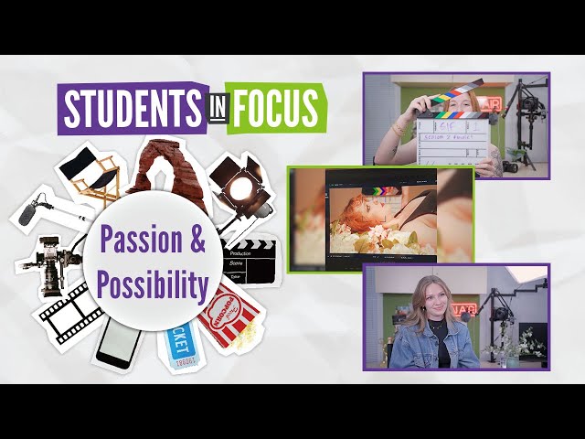 Passion and Possibility | Students in Focus