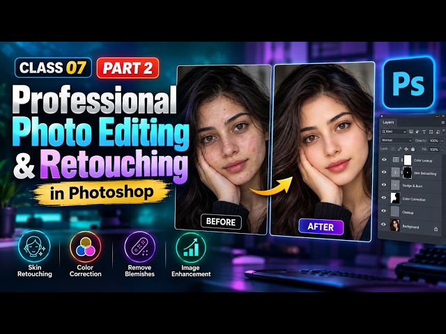 Professional Photo Editing & Retouching in Photoshop | Complete Beginner Tutoria | Class 07 | Part 2