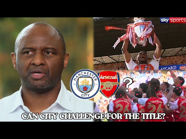 ARSENAL LEGEND PATRICK VIEIRA: MAN CITY DO NOT HAVE WHAT IT TAKES TO STOP ARTETA'S TITLE ASSAULT!