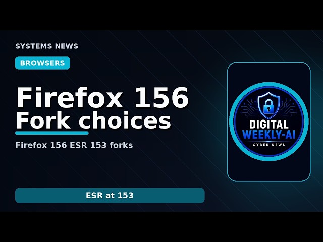 Firefox 156: small update, big choice of forks