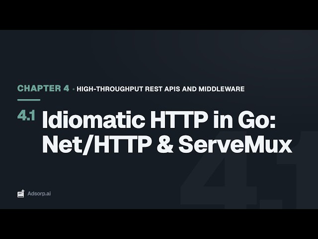 4.1 Idiomatic HTTP in Go: Net/HTTP & ServeMux | High-Throughput REST APIs and Middleware