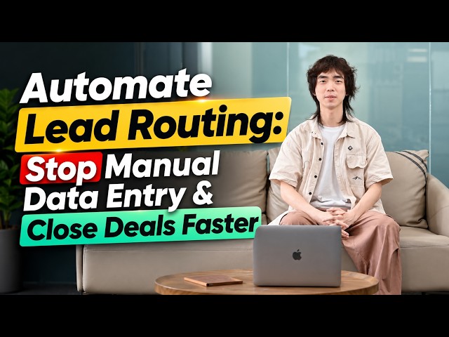 Automate Lead Routing: Stop Manual Data Entry & Close Deals Faster