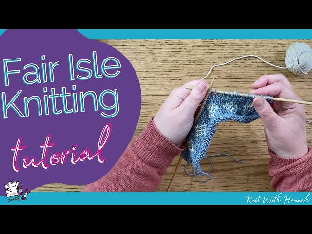 Fair Isle Knitting Tutorial: 2 methods  (English Traditional knitting style)