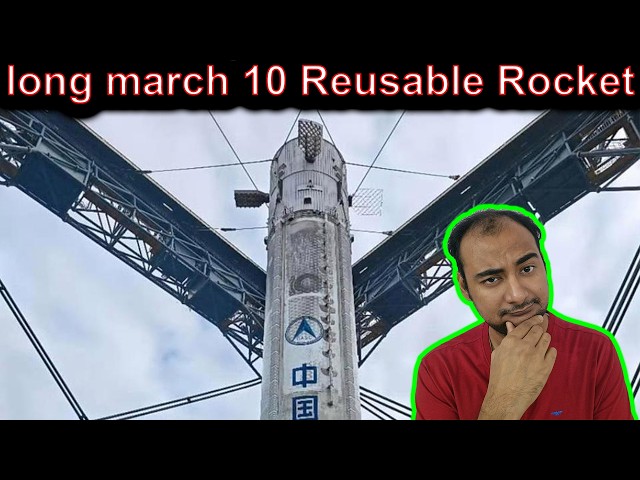 Chinese long march 10 reusable rocket Explained {Rocket Monday}