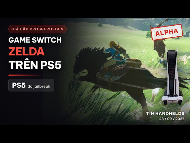[Tin Handhelds] Bản tin ngày 28/09: Giả lập Nintendo Switch trên PS5